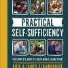 practical self-sufficiency: the complete guide to sustainable living today